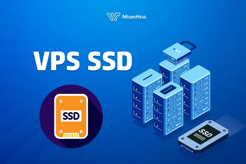 VPS SSD là gì? Máy chủ ảo SSD hay HDD tốt hơn